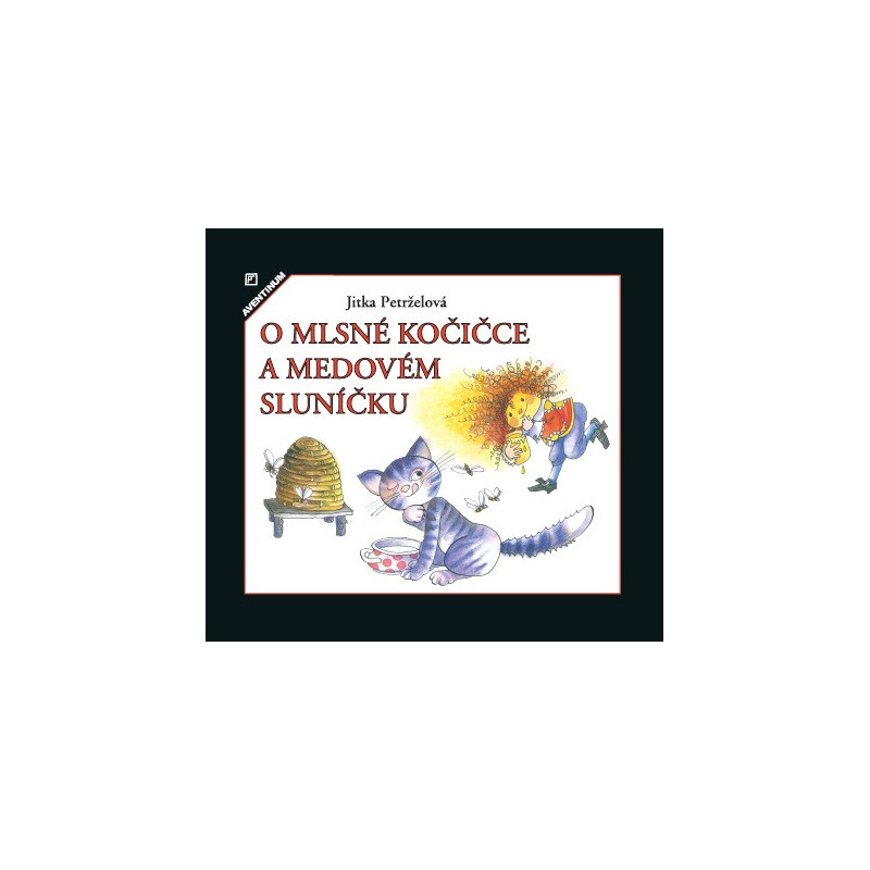 O mlsné kočičce a medovém sluníčku O mlsné kočičce a medovém sluníčku