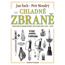 Chladné zbraně období Habsburské monarchie 1526 - 1918
