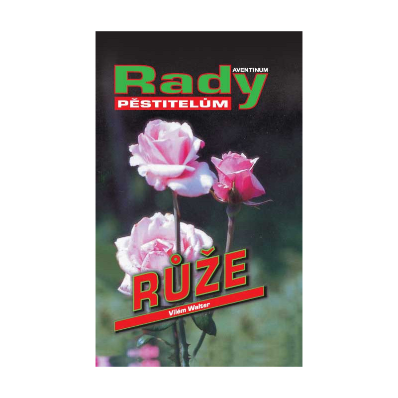 Růže - rady pro pěstitele